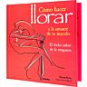 Könyv LIBRO COMO HACER LLORAR AL AMANTE az érzelmek mélyebb megéléséhez